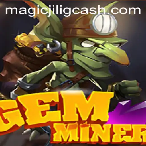 Exploring the Enchanting World of GemMiner with MAGICJILI.COM