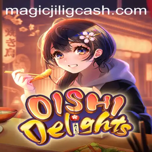 Discover the Enchanting World of OishiDelights with MAGICJILI.COM