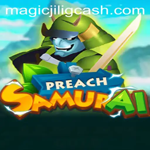 Explore the World of PreachSamurai: A Magical Journey with MAGICJILI.COM